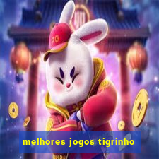 melhores jogos tigrinho